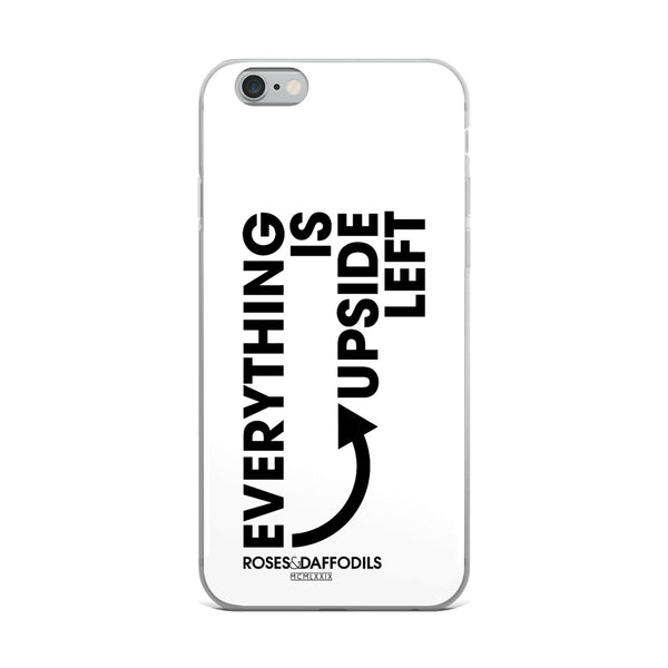 iPhone Case "EVERYTHING IS UPSIDE LEFT"