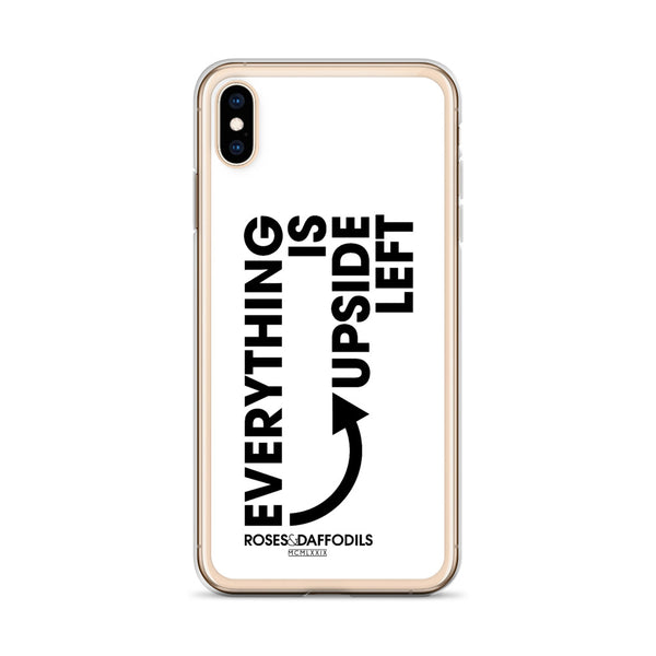 iPhone Case "EVERYTHING IS UPSIDE LEFT"