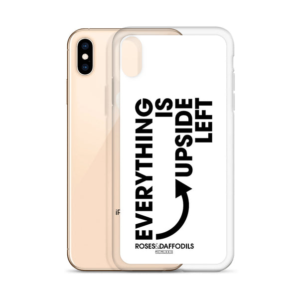 iPhone Case "EVERYTHING IS UPSIDE LEFT"