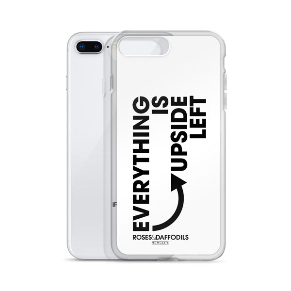 iPhone Case "EVERYTHING IS UPSIDE LEFT"