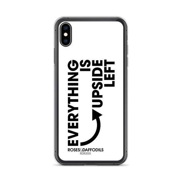 iPhone Case "EVERYTHING IS UPSIDE LEFT"