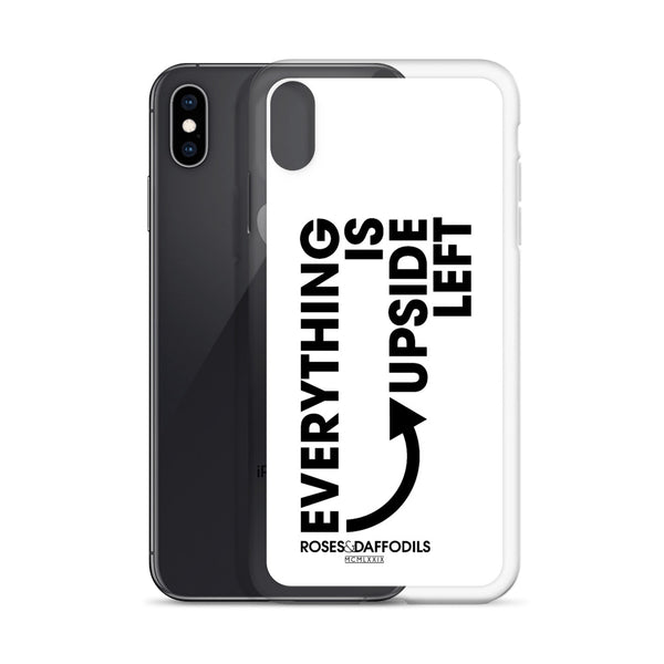 iPhone Case "EVERYTHING IS UPSIDE LEFT"