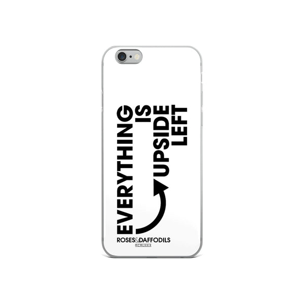 iPhone Case "EVERYTHING IS UPSIDE LEFT"