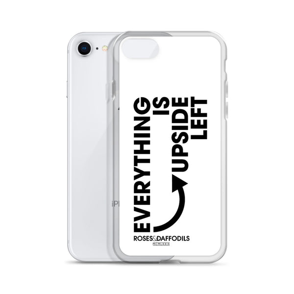 iPhone Case "EVERYTHING IS UPSIDE LEFT"