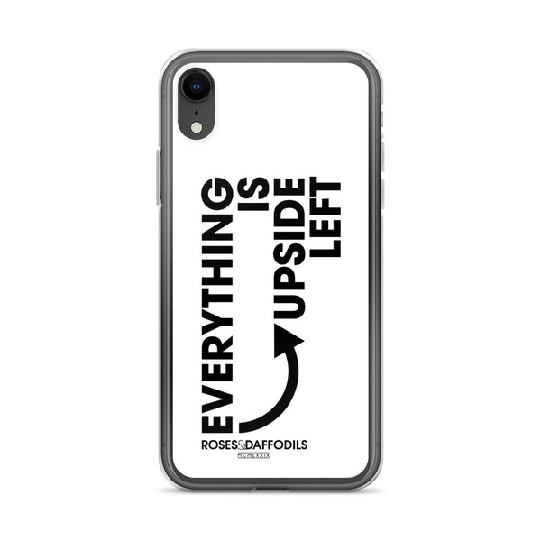 iPhone Case "EVERYTHING IS UPSIDE LEFT"