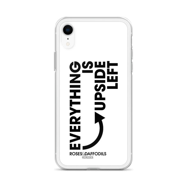 iPhone Case "EVERYTHING IS UPSIDE LEFT"